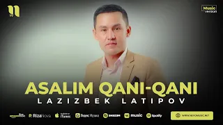 Lazizbek Latipov - Asalim qani-qani (audio 2023)