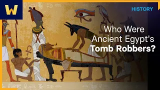 Who Were Ancient Egypt's Tomb Robbers? | The Real Ancient Egypt