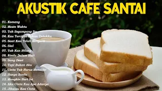 AKUSTIK CAFE SANTAI 2023 Full Album - Akustik Lagu Indonesia - Musik Cafe Enak Didengar Buat Santai