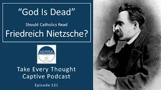 "God Is Dead": Should Catholics Read Nietzsche?