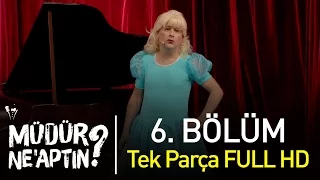 Müdür Ne'aptın? 6. Bölüm Tek Parça Full HD - Bipsiz