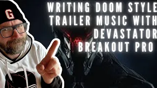 Writing Doom Style Trailer Music with Devastator Breakout Pro