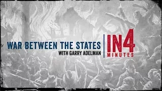 The War Between the States (A Civil War Overview): The Civil War in Four Minutes