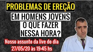 PROBLEMAS DE EREÇÃO em homens jovens: o que fazer nessa hora?