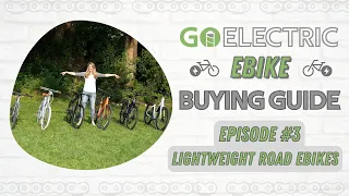 GoElectric eBike Buying Guide - Episode 3 : Lightweight Road eBikes