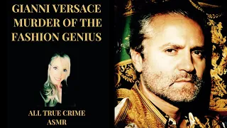 ASMR TRUE CRIME :GIANNI VERSACE: MURDER OF A FASHION GENIUS #asmr #truecrimeasmr