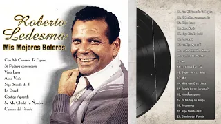 Roberto Ledesma Exitos De Oro - 20 Grandes Exitos De RoBerto Ledesma - Boleros Del Recuerdo