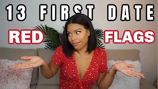 13 FIRST DATE RED FLAGS TO WATCH OUT FOR!