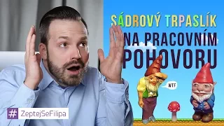 Sádrový trpaslík na pracovním pohovoru - ZeptejSeFilipa (77. díl)