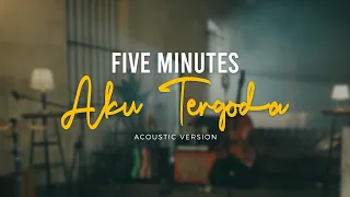 Five Minutes - Aku Tergoda (Official Acoustic Video)