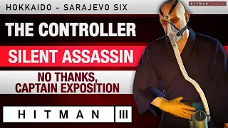 HITMAN 3 Hokkaido - Sarajevo Six - "The Controller" SA & "No Thanks, Captain Exposition" Challenge