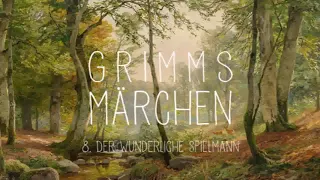 8. Der wunderliche Spielmann, Gebrüder Grimm - Kinder und Hausmärchen, Hörbuch