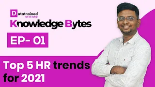 Top 5 HR Trends For 2021| Knowledge Bytes | Episode 1 | DataTrained