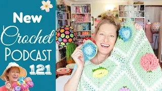 BloomScape CAL Update & MORE!  Crochet Podcast 121