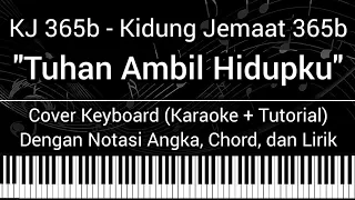 KJ 365b - Tuhan Ambil Hidupku (Not Angka Chord Lirik) Cover Keyboard (Karaoke Tutorial) Lagu Rohani