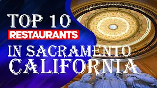 TOP 10 RESTAURANTS IN SACRAMENTO, CA, 2023