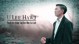 U Lee Hawj_Nkauj Tawm Tshiab "🖤𝙉𝙧𝙖𝙪𝙟 𝙏𝙭𝙞𝙫 𝙍𝙤𝙫 𝙈𝙪𝙨 𝙐𝙖 𝙇𝙖𝙞𝙗🖤" [Official MV] Hmong New Song 2022-23