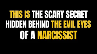 This Is The Scary Secret Hidden Behind The Evil Eyes Of A Narcissist |NPD|Narcissist |Gaslighting|