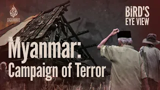 Myanmar: Campaign of Terror | Bird’s Eye View