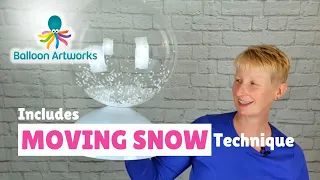 Motion Snow Globe - Techniques for Aqua Balloons, Bobos and CLEARZ Tutorials - BUBBLE ABC
