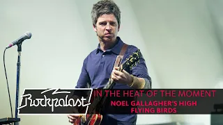 In The Heat Of The Moment | Noel Gallagher's High Flying Birds live | Rockpalast 2015