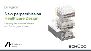 AT Webinar with Schüco - New Perspectives on Healthcare Design