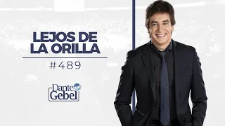 Dante Gebel #489 | Lejos de la orilla