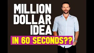 MILLION DOLLAR IDEA IN 60 SECONDS??!!