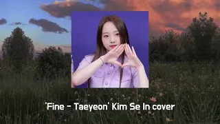 Fine - Taeyeon (Kim Se In Song cover)