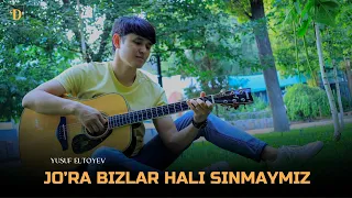 Yusuf Eltoyev - Jo'ra bizlar hali sinmaymiz