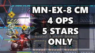 [Arknights] MN-EX-8 CM 4 Ops 5 Stars Only