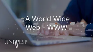 Fundamentos de Internet e Web - A World Wide Web - WWW