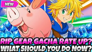*RIP GEAR GACHA RATE UP!?* WHAT SHOULD YOU DO NOW IF IT NEVER RETURNS!? (7DS Grand Cross)