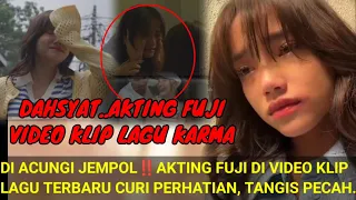 DAHSYAT‼️AKTING FUJI VIDEO KLIP LAGU KARMA DIACUNGI JEMPOL;CURI PERHATIAN,Aan story feat Abbie-karma