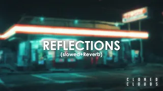 Reflections - Cloned Clouds (Slowed + Reverb)