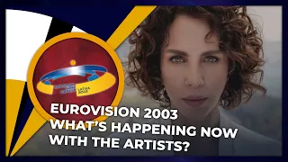 Eurovision 2003 | What's happening now with the artists?