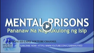 Ed Lapiz - MENTAL PRISONS Pananaw Na Nagkukulong ng Isip / Latest SermonNewVideo (Official Channel )