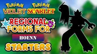 What If HOENN STARTERS Got Regional Forms In Pokémon Scarlet & Violet?