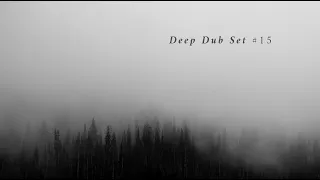 Deep Dub Techno and Ambient Set #15