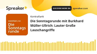 Die Sonntagsrunde mit Burkhard Müller-Ullrich: Lauter Große Lauschangriffe