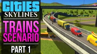 Cities: Skylines Trains Scenario | PART 1 | CHALLENGE ACCEPTED