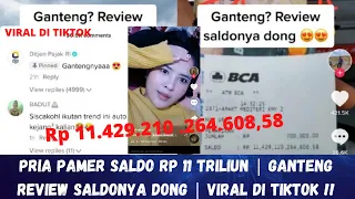 Pria Pamer Saldo Rp 11 Triliun | Ganteng Review Saldonya Dong | Viral di TikTok !!