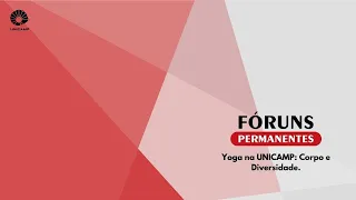 Fórum Permanente: Yoga na UNICAMP: Corpo e Diversidade
