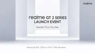 realme GT 2 Series Global Launch | Greater Than You See