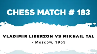 Vladimir Liberzon vs Mikhail Tal • Moscow, 1963