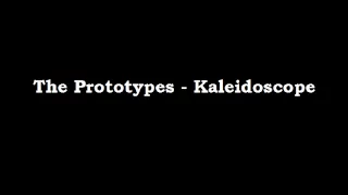 The Prototypes - Kaleidoscope Lyrics