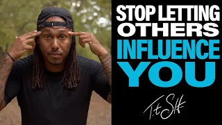 Stop Letting Others Influence You | Trent Shelton