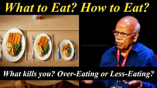 Over-Eating or Less-Eating? Which is good? - Dr. B. M. Hegde