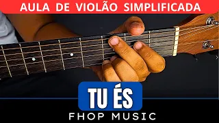 CIFRA SIMPLIFICADA 🎸 TU ÉS - Fhop Music | Aula de Violão Simplificada