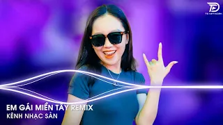 Xa Cách Lâu Rồi Về Miền Tây Bao Nhiêu Niềm Nhớ Remix Hot TikTok - Em Gái Miền Tây Remix